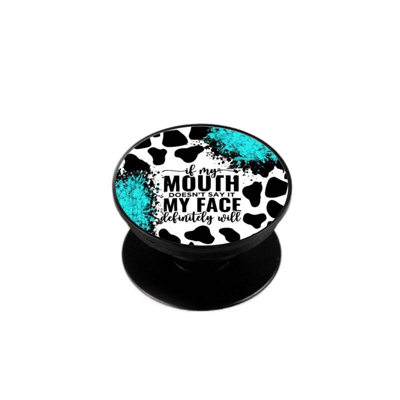 Cow Print and Turquoise “If My Mouth Doesn’t Say it, My Face Definitely Will” Phone Grip Accessories Stand Foldable Folding