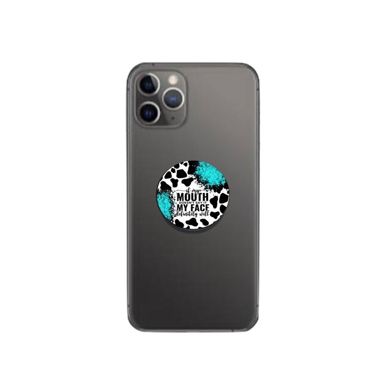 Cow Print and Turquoise “If My Mouth Doesn’t Say it, My Face Definitely Will” Phone Grip Accessories Stand Foldable Folding