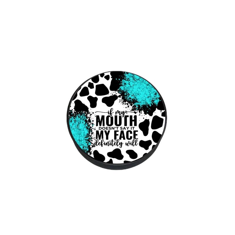 Cow Print and Turquoise “If My Mouth Doesn’t Say it, My Face Definitely Will” Phone Grip Accessories Stand Foldable Folding